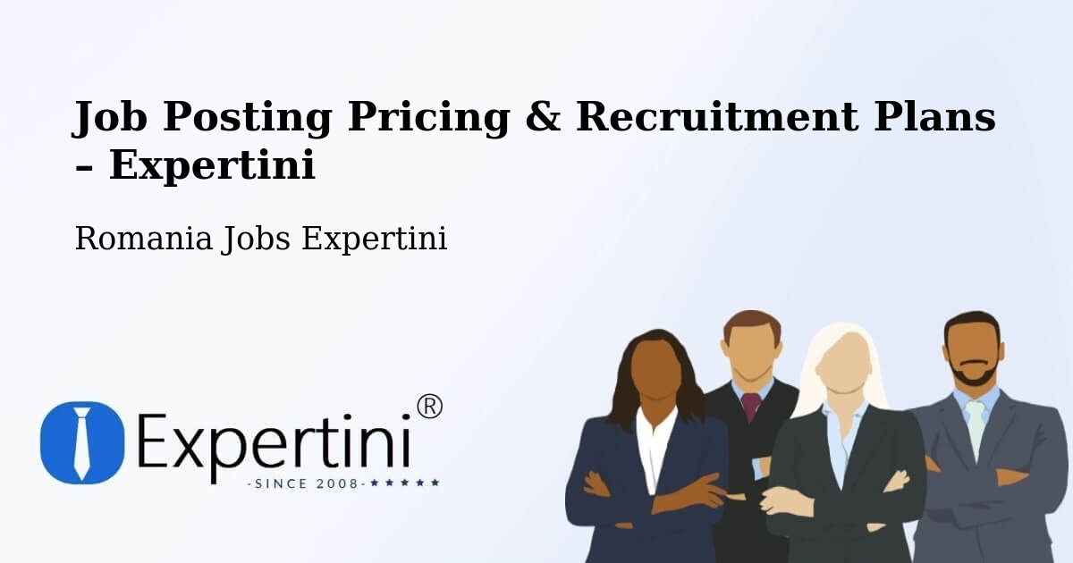 Job Posting Pricing & Recruitment Plans – Lovrin - Lovrin, Romania Jobs Expertini